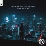 The Super Kicks & LA James - Walk Me Home