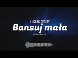 Luckas Deejay - Bansuj Mała (Levelon Remix)