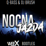 Q - Bass & DJ Brush - Nocna Jazda ( WeeX Bootleg 2021 )
