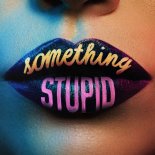 Jonas Blue - Something Stupid (feat. AWA)