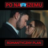 Po Naszemu - Romantyczny Plan