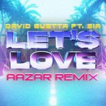 David Guetta ft. Sia - Let's Love (Aazar Remix)