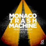 Monaco Trash Machine Feat. Sam Welch - It's Our Way (Original Mix)