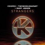 Coopex x TwoWorldsApart x Mary Jensen - Strangers (Extended Mix)