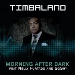 Timbaland - Morning After Dark (Featuring Nelly Furtado & SoShy)