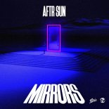 AFTR SUN - MIRRORS (ORIGINAL MIX)