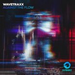 Wavetraxx - Against the Flow (Extended Mix)
