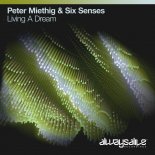 Peter Miethig & Six Senses - Living A Dream (Extended Mix)