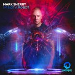 Mark Sherry - I'm Not A Robot (Extended Mix)