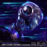 Mick Mazoo & NRDH feat. Roundrobin - Ain't Even Trying (Extended Mix)