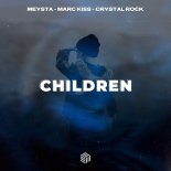 MEYSTA, Marc Kiss & Crystal Rock - Children (Extended Mix)