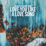 Behmer, Arc North & Cour - Love You Like a Love Song