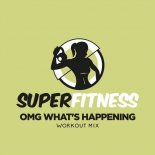 SuperFitness - OMG What's Happening (Workout Mix Edit 132 bpm)