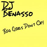DJ Benasso - Big Girls Don't Cry (Radio Mix)