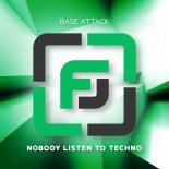 Base Attack -  Nobody Listen to Techno (Extended Mix)