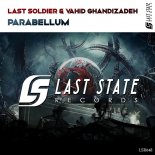 Last Soldier & Vahid Ghandizadeh - Parabellum (Extended Mix)
