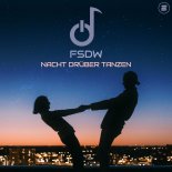 FSDW - Nacht Drüber Tanzen (Original Mix)