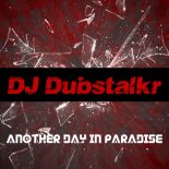 DJ Dubstalkr - Another Day in Paradise (Radio Mix)