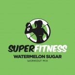 SuperFitness - Watermelon Sugar (Workout Mix Edit 132 bpm)