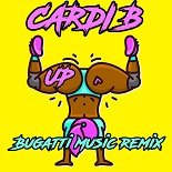 Cardi B - Up (Bugatti Music Remix)