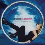Jessica Simpson - I Think I'm in Love with You (Radio Version)