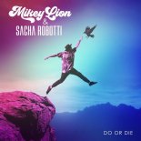 Mikey Lion & Sacha Robotti - Do or Die (Extended Mix)