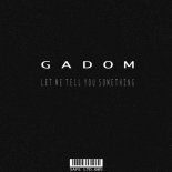 Gadom - Let Me Tell You Something (Extended Mix)