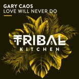Gary Caos - Love Will Never Do (Original Mix)