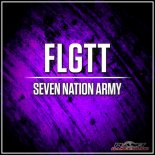 FLGTT - Seven Nation Army (Original Mix)
