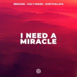 Miscris, Volt Noize, Zoë Phillips - I Need A Miracle (Extended Mix)