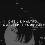 NALYRO, ONeil - How Deep is Your Love (Original Mix)