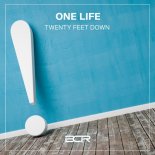 Twenty Feet Down - One Life (Radio Edit)