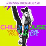 Chillymouse - You're My Love, You're My Life (Jason Parker, Bootmasters Remix)