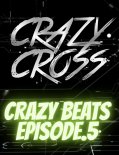 CrazyCross - Crazy Beats [Episode.5]