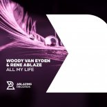 Woody Van Eyden & Rene Ablaze - All My Life (Extended Mix)
