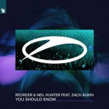 ReOrder & Neil Hunter feat. Zach Alwin - You Should Know (Extended Mix)
