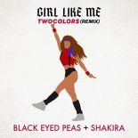 Black Eyed Peas - GIRL LIKE ME (Twocolors Extended)