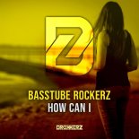 Basstube Rockerz - How Can I (Extended Mix)