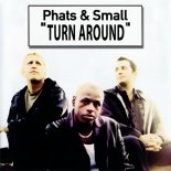 Phats & Small - Turn Around (Radio Edit)
