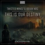 Twisted Mindz and Brian NRG - This Is Our Destiny (Original Mix)