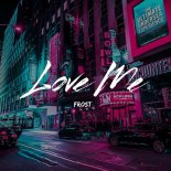 Frost - Love Me (Original Mix)