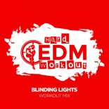 Hard EDM Workout - Blinding Lights (Workout Mix Edit 140 bpm)