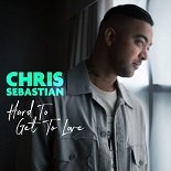 Chris Sebastian - Hard To Get To Love (Original Mix)
