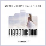 Naxwell, DJ Combo feat. X-Perience - A Neverending Dream (Radio Version)