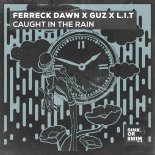 Ferreck Dawn & GUZ & L.I.T - Caught In The Rain (Extended Mix)