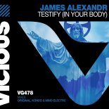 James Alexandr - Testify (In My Body) (Original Mix)