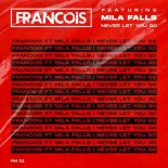 Francois feat. Mila Falls - Never Let You Go (Original Mix)