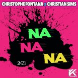Christophe Fontana & Christian Sims - Na Na Na 2K21 (Extended)