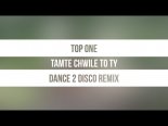 Top One - Tamte Chwile To Ty (Dance 2 Disco Remix)