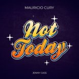 Mauricio Cury Feat. Jenny Cass - Not Today (Original Mix)